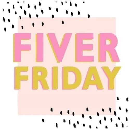 Fiver Friday